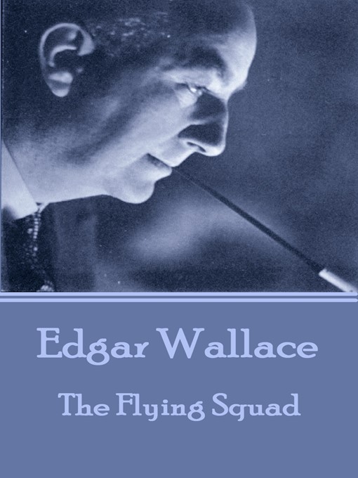 Title details for The Flying Squad by Edgar Wallace - Wait list